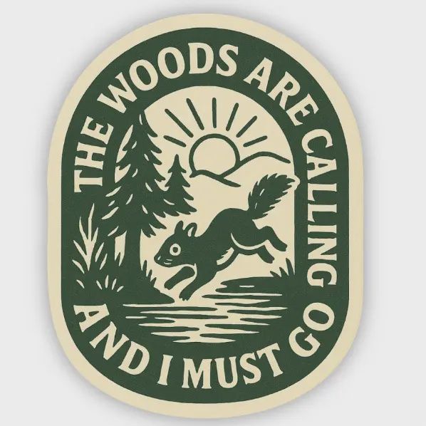 The Woods Are Calling and I Must Go Sticker