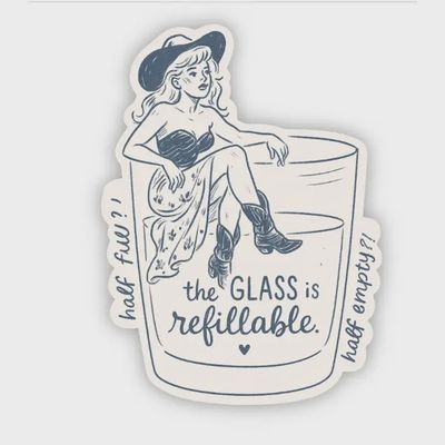 The Glass Is Refillable – Inspirational Sticker