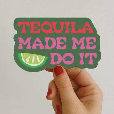 Funny Sticker | Tequila Made Me Do It