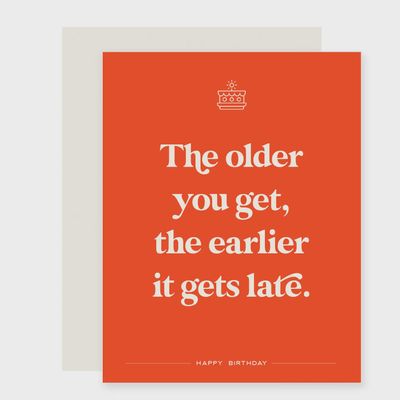 Earlier It Gets Late | Funny Birthday Card