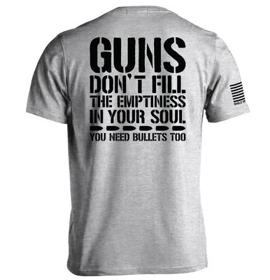 Guns Don&#39;t Fill The Emptiness Tee