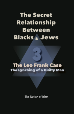 The Secret Relationship Between Blacks and Jews, Vol. 3: The Leo Frank Case (NEW Physical Book)