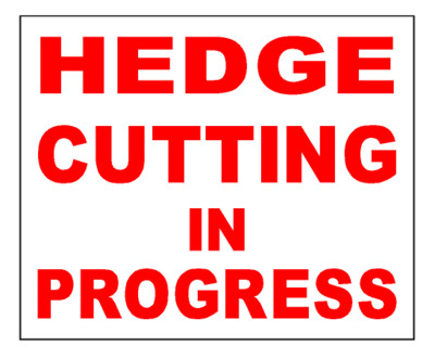 Hedge Cutting in Progress Sign