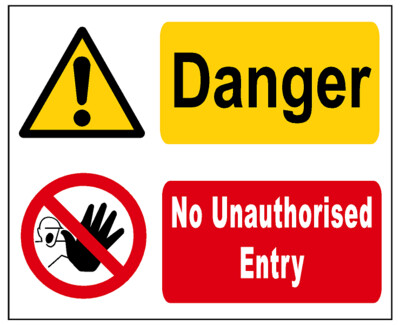 Danger - No Unauthorised Entry​ Sign