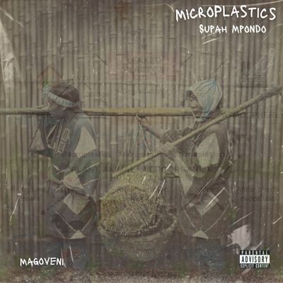 MICROPLASTICS - Supah Mpondo &amp; Mag&#39;Oveni