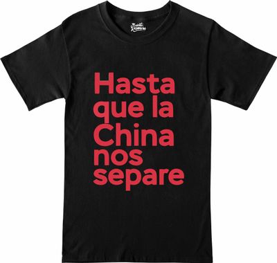 Remera &quot;Hasta que la China nos separe&quot;