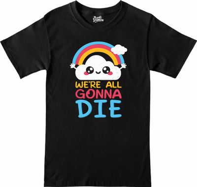 Remera We re all gonna die