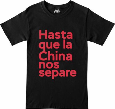 Remera "Hasta que la China nos separe"