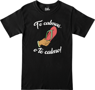 Remera "Te calmas o te calmo"