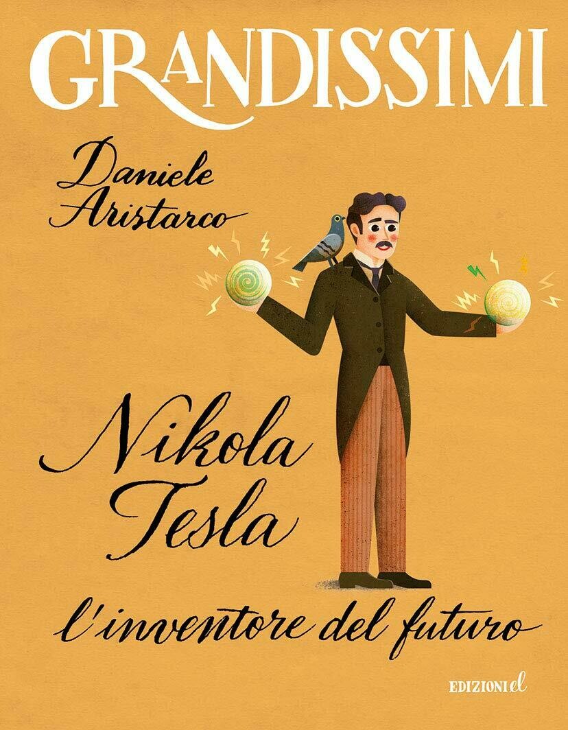 Nikola Tesla. L'inventore del futuro