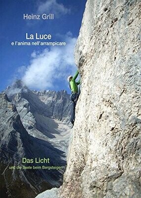 La luce e l'anima nell'arrampicare - Das Licht und die Seele beim Bergsteigen