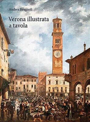 Verona illustrata a tavola