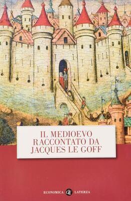 Il Medioevo raccontato da Jacques Le Goff