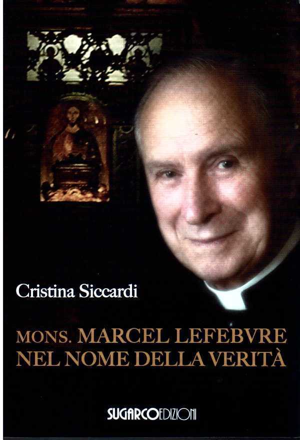 Mons. Marcel Lefebvre nel nome della verità