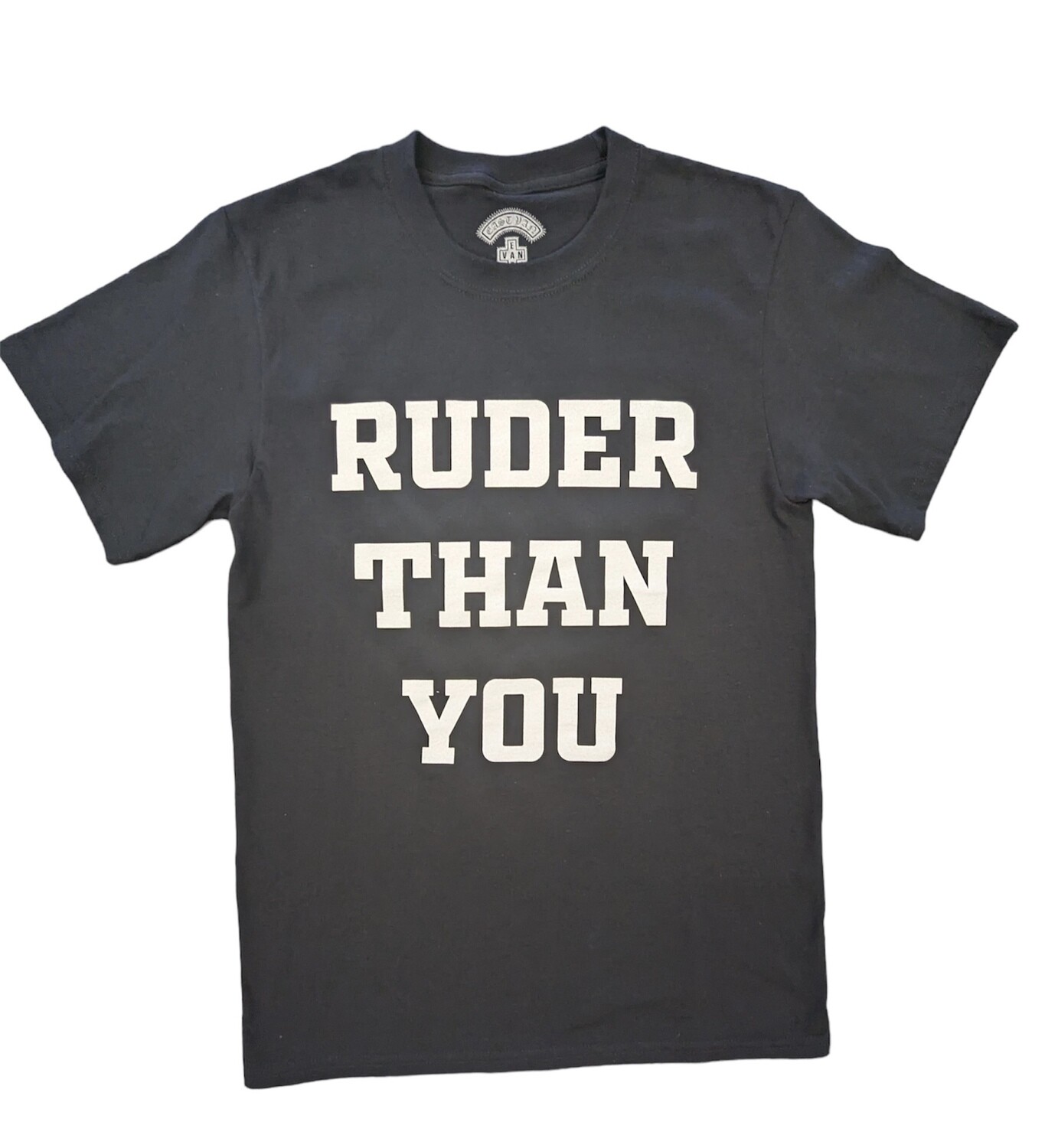 East Van Attitude &quot;Ruder Than You&quot; Tee, Size: S