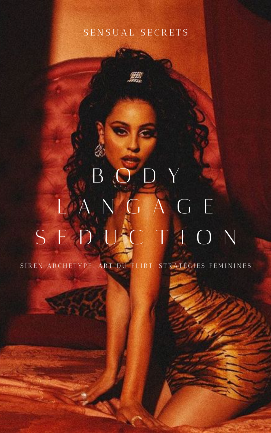 Siren body langage et charisme : L&#39;art du flirt au féminin (e-book)