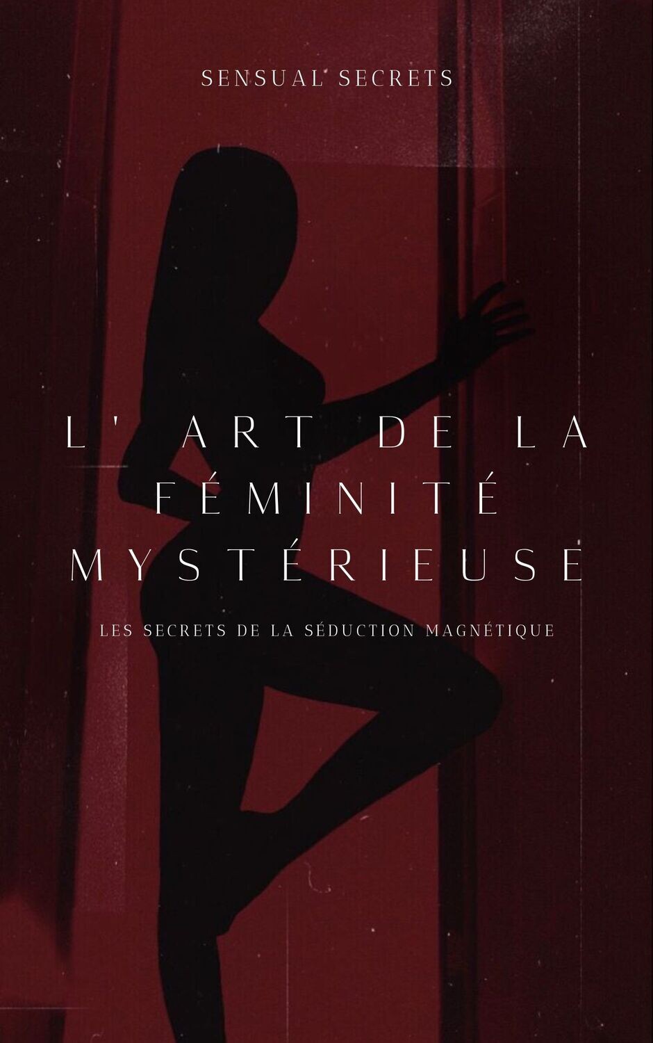 L&#39; art de la féminité mystérieuse : les secrets de l&#39;énergie féminine magnétique (e-book)