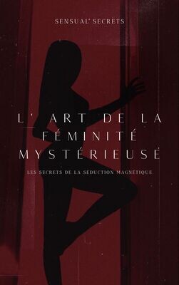 L&#39; art de la féminité mystérieuse : les secrets de l&#39;énergie féminine magnétique (e-book)