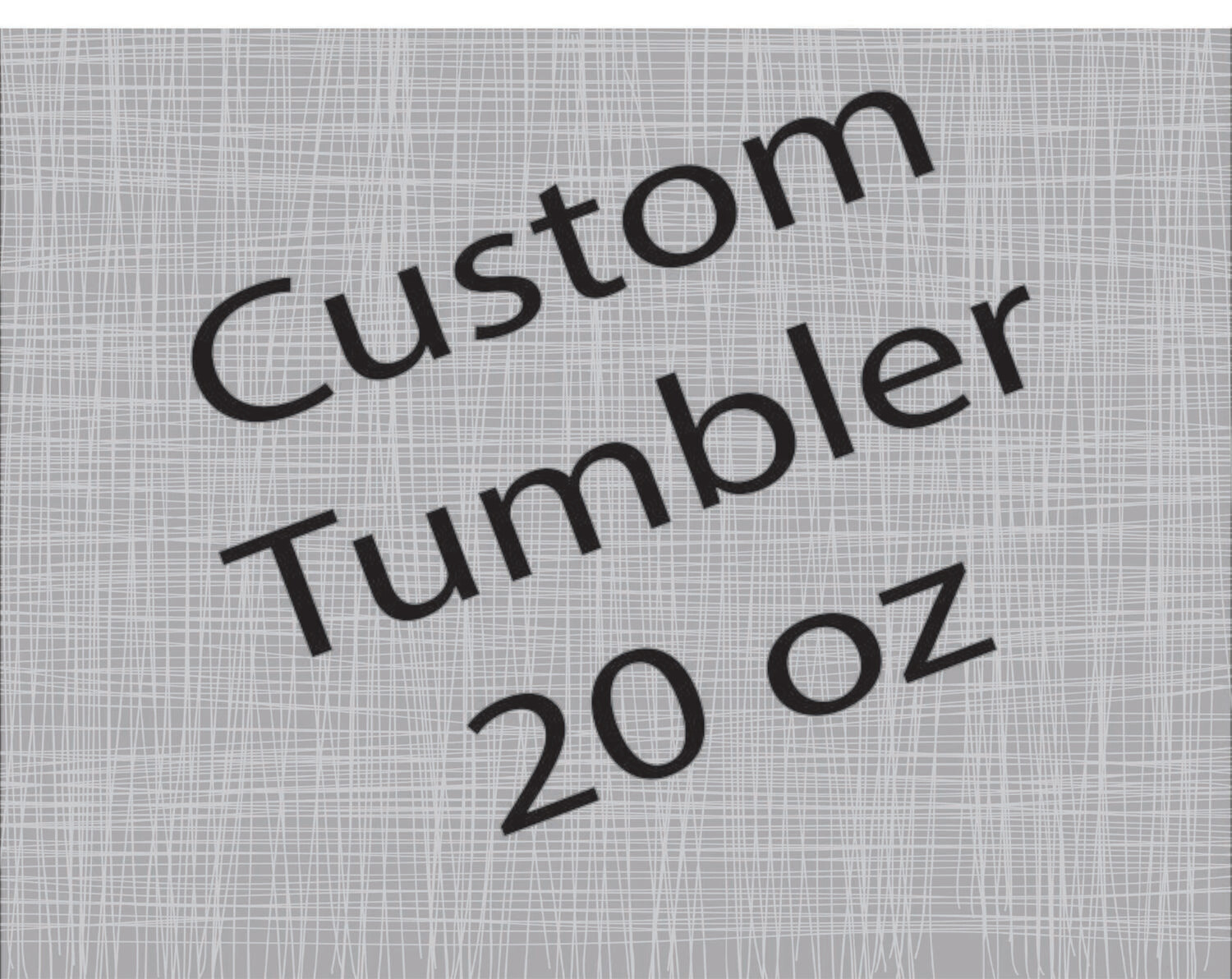 Custom 20oz Tumbler - Tik Tok Tumbler
