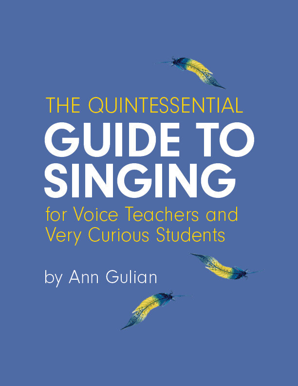 The Quintessential Guide to Singing: For Voice Teachers and Very Curious Students