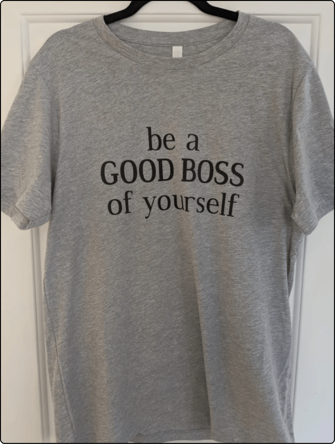 “Be a GOOD Boss” tshirt