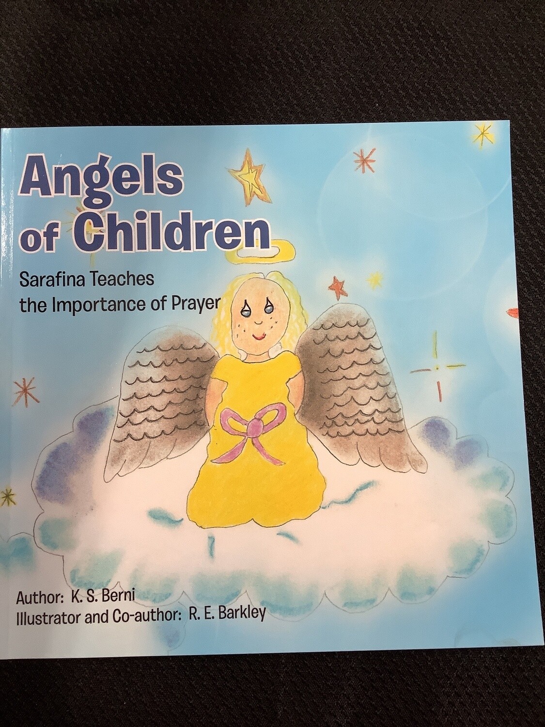 Angels Of Children: Sarafina Teaches The Importance of Prayer - K.S. Berni, R.E. Barkley