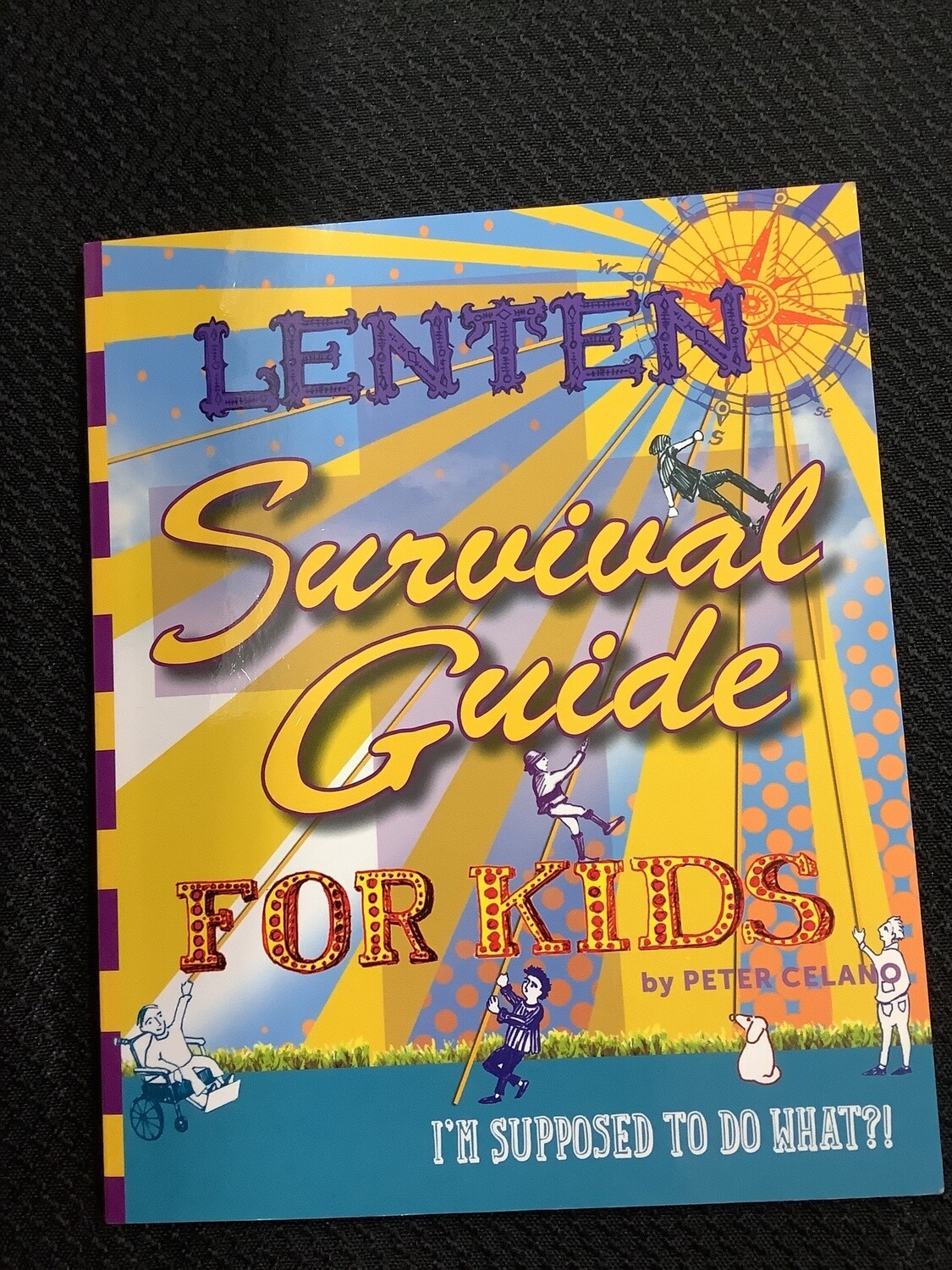Lenten Survival Guide for Kids - Peter Celano