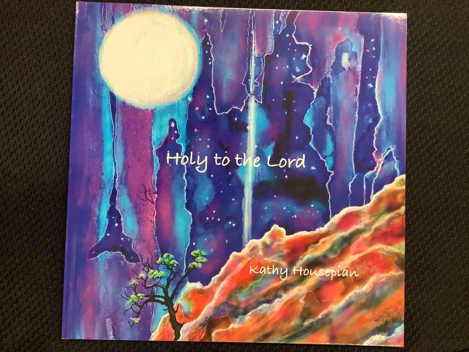 Holy To The Lord - Kathy Housepian