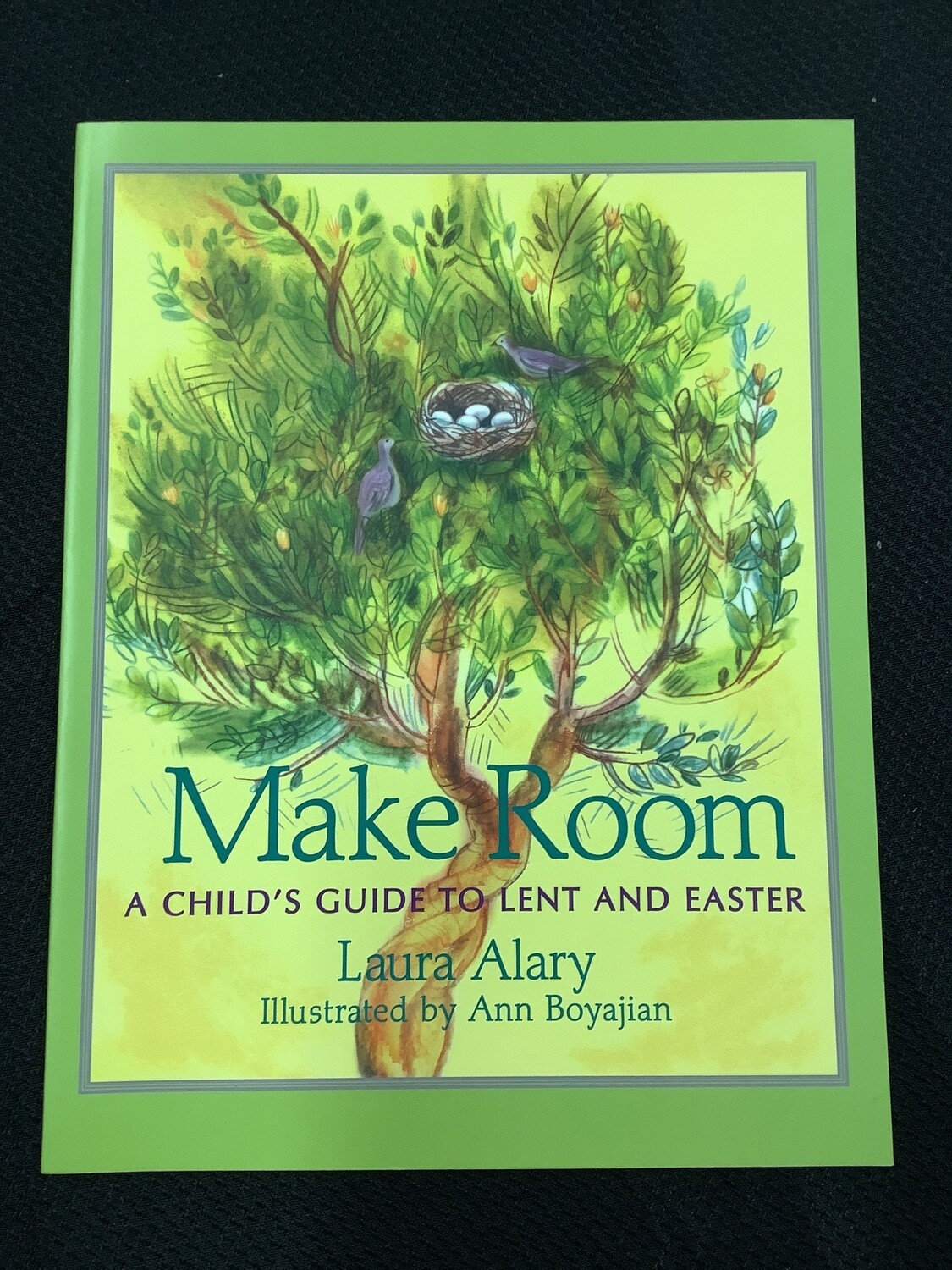 Make Room Child’s Guide To Lent And Easter - Laura Alary, Ann Boyajian