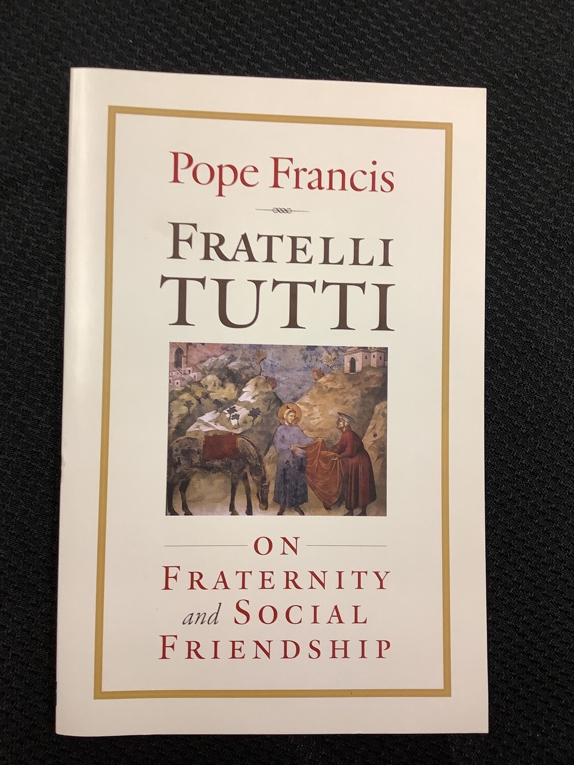 Fratelli Tutti on Fraternity and Social Friendship- Pope Francis