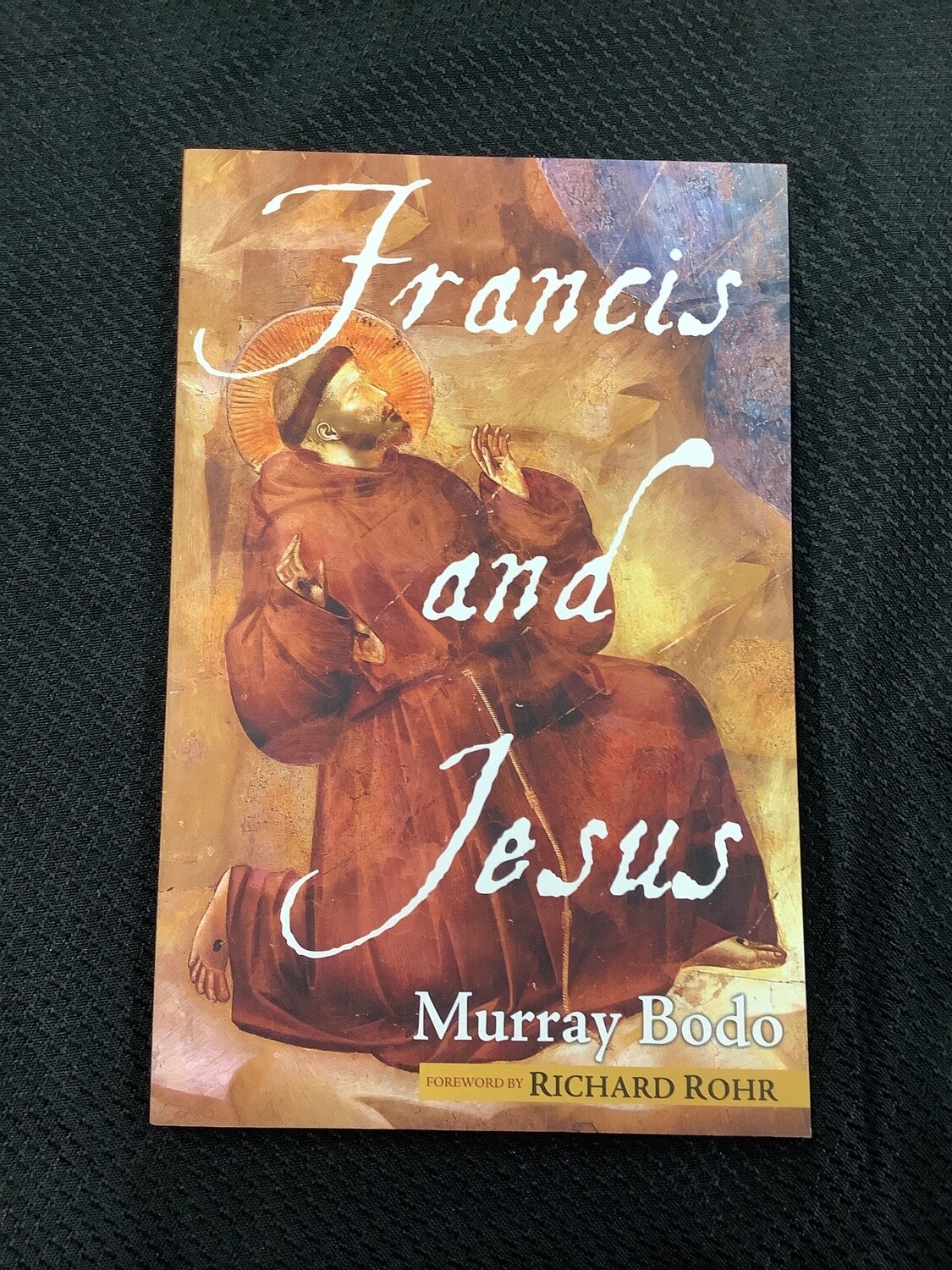 Francis And Jesus - Murray Bodo
