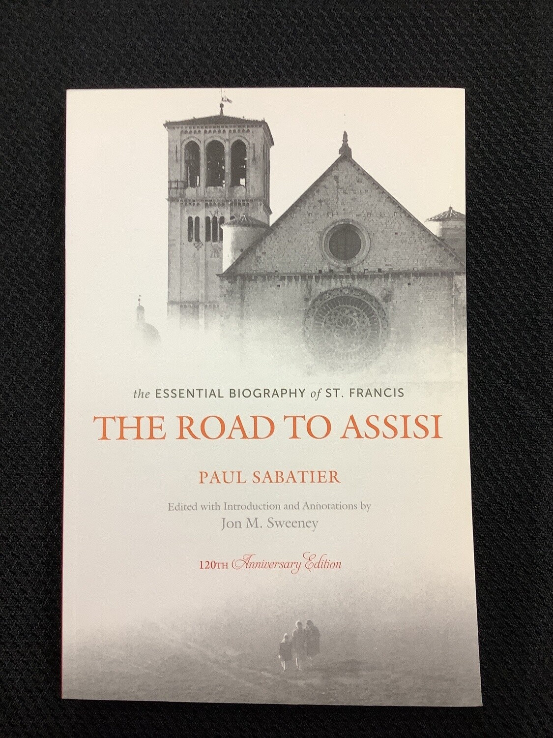 The Road To Assisi The Essential Biography of St. Francis - Paul Sabatier