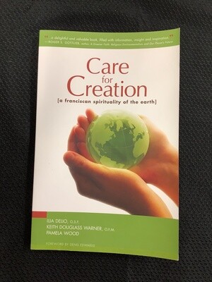 Care For Creation (a Franciscan Spirituality of the Earth) - Ilio Delio, Keith Douglass Warner, Pamela Wood