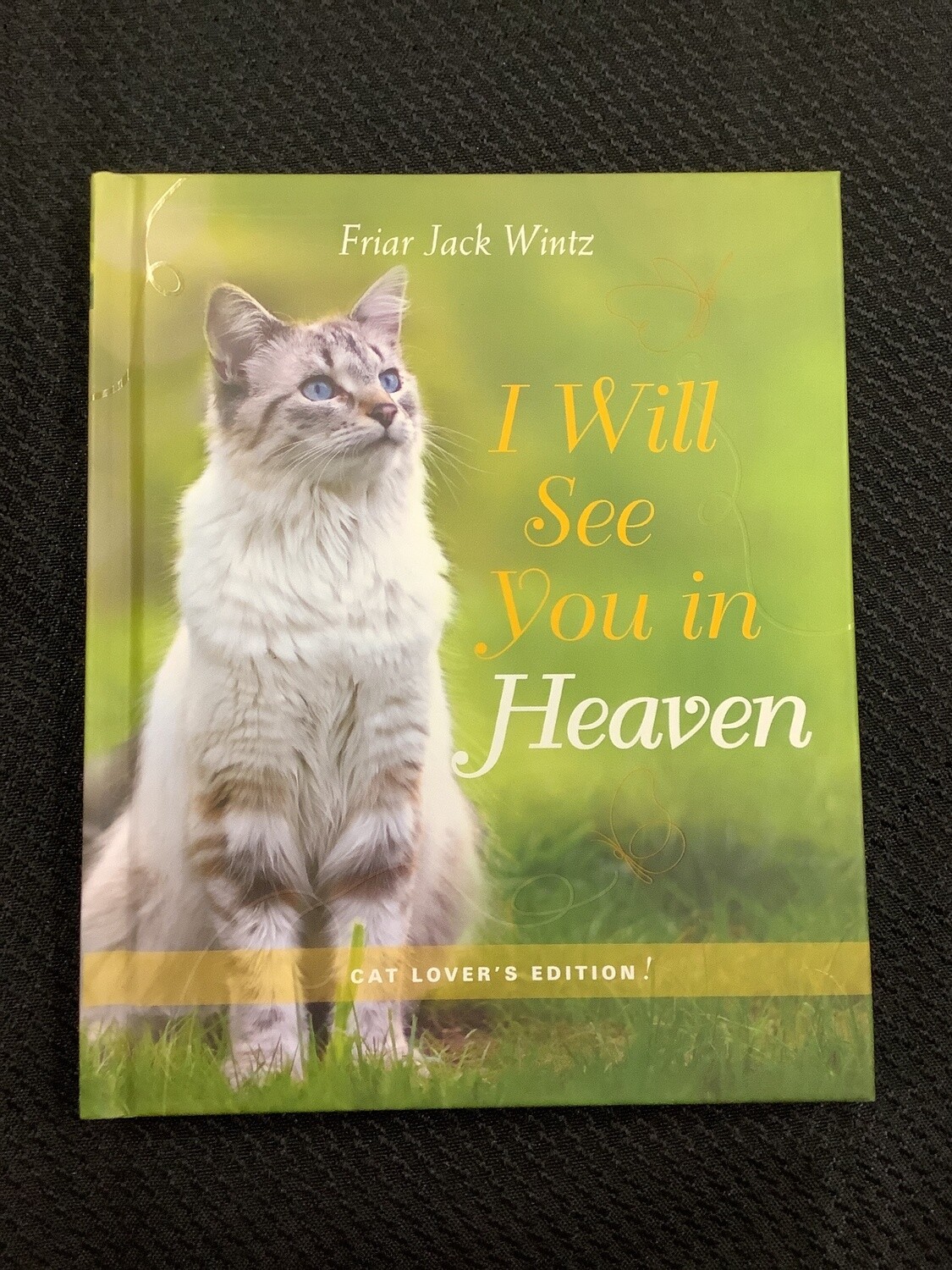 I Will See You In Heaven Cat Lover’s Edition - Friar Jack Wintz