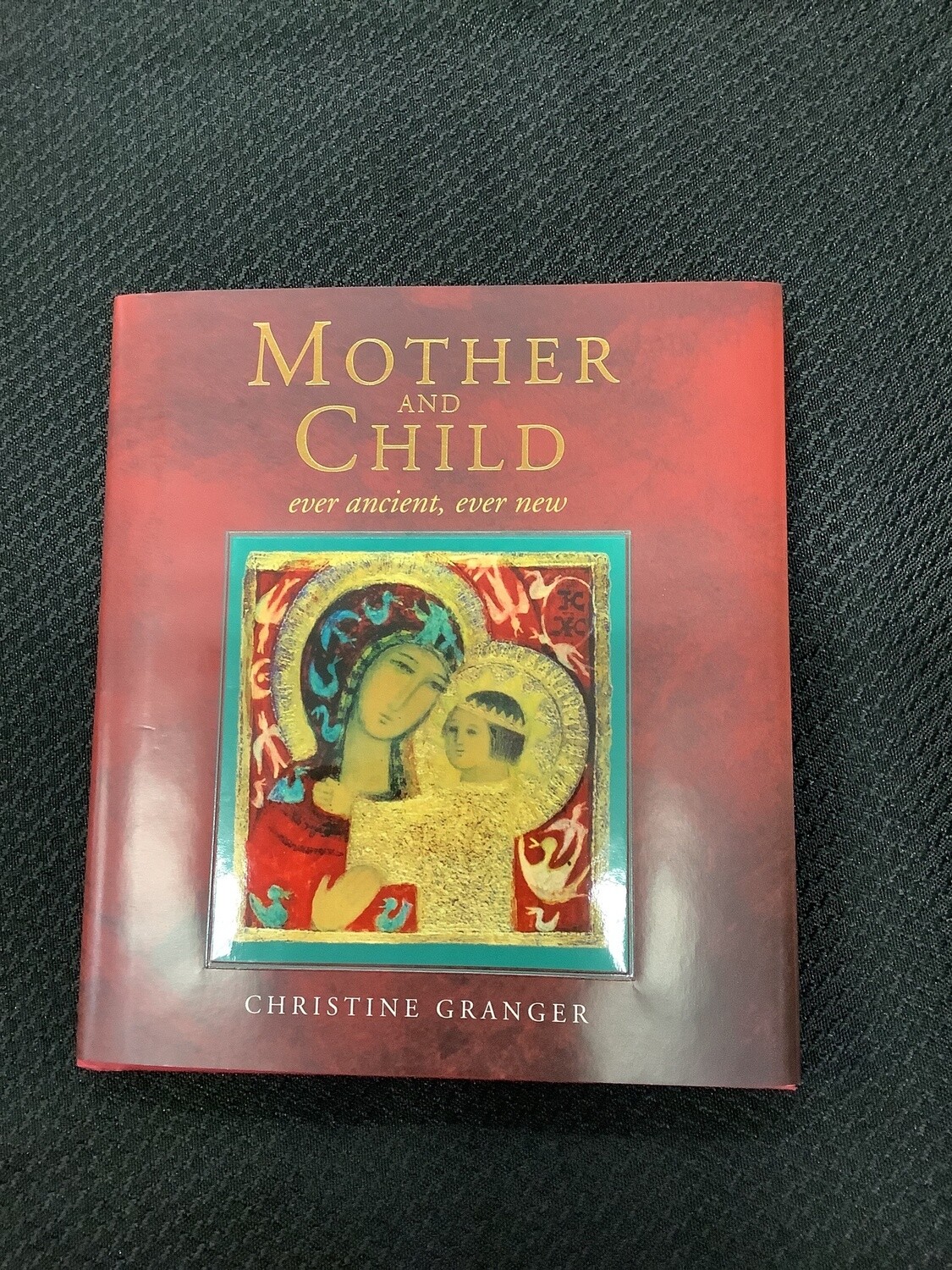 Mother And Child Ever Ancient, Ever New - Christine Granger