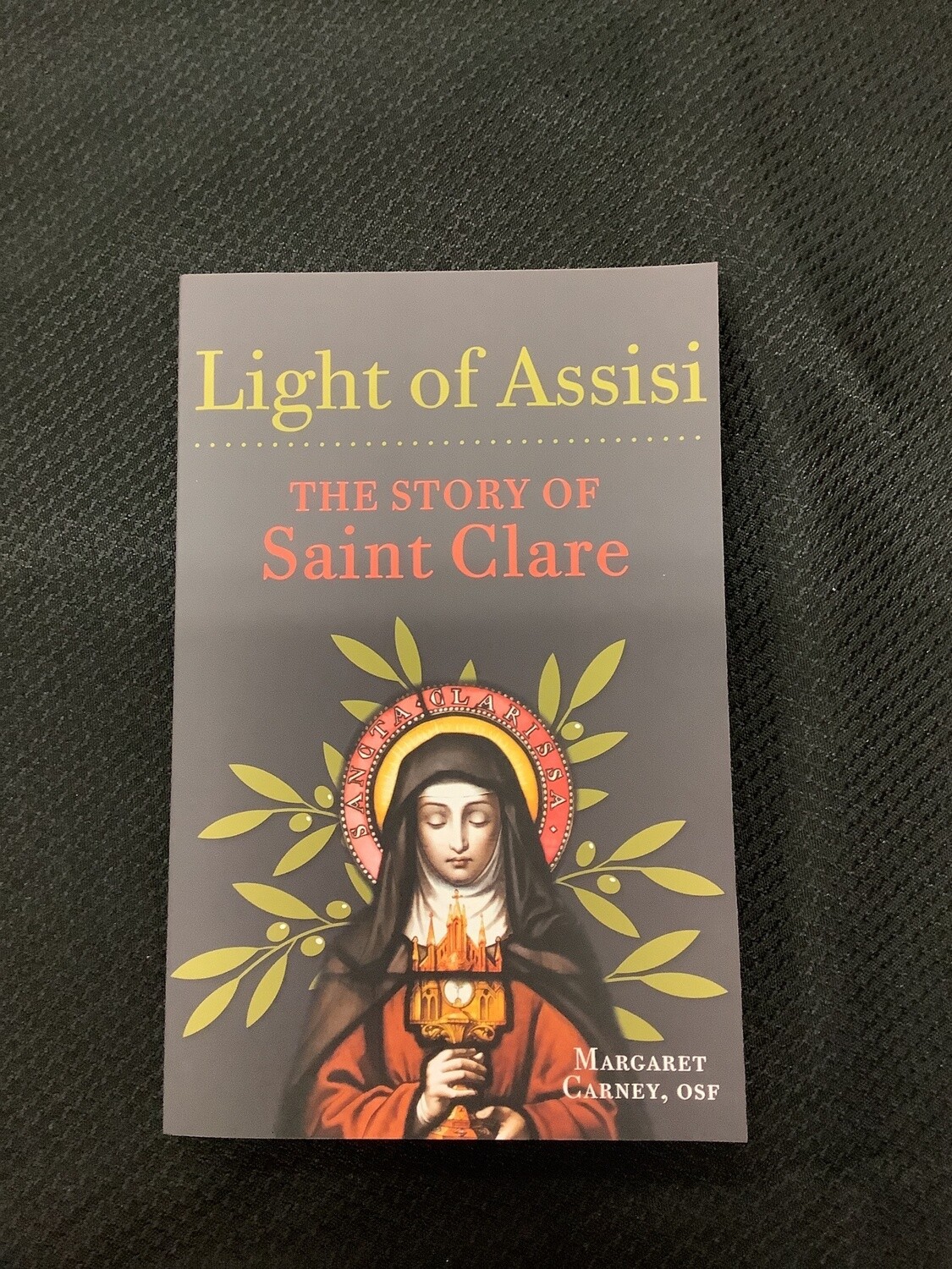 Light of Assisi The Story Of Saint Clare - Margaret Carney, OSF