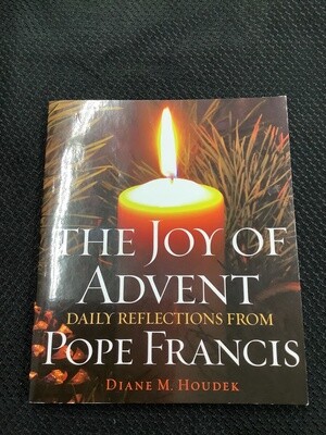 The Joy of Advent Daily Reflections from Pope Francis - Diane M. Houdek