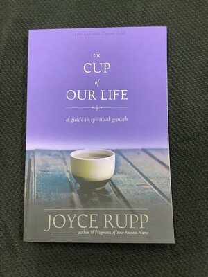 The Cup Of Our Life Spiritual Growth - Joyce Rupp