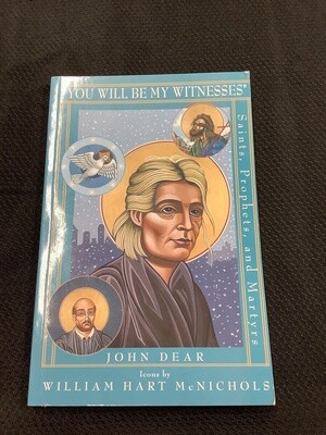 “You Will Be My Witness” Saints, Prophets, Martyrs - John Dear
