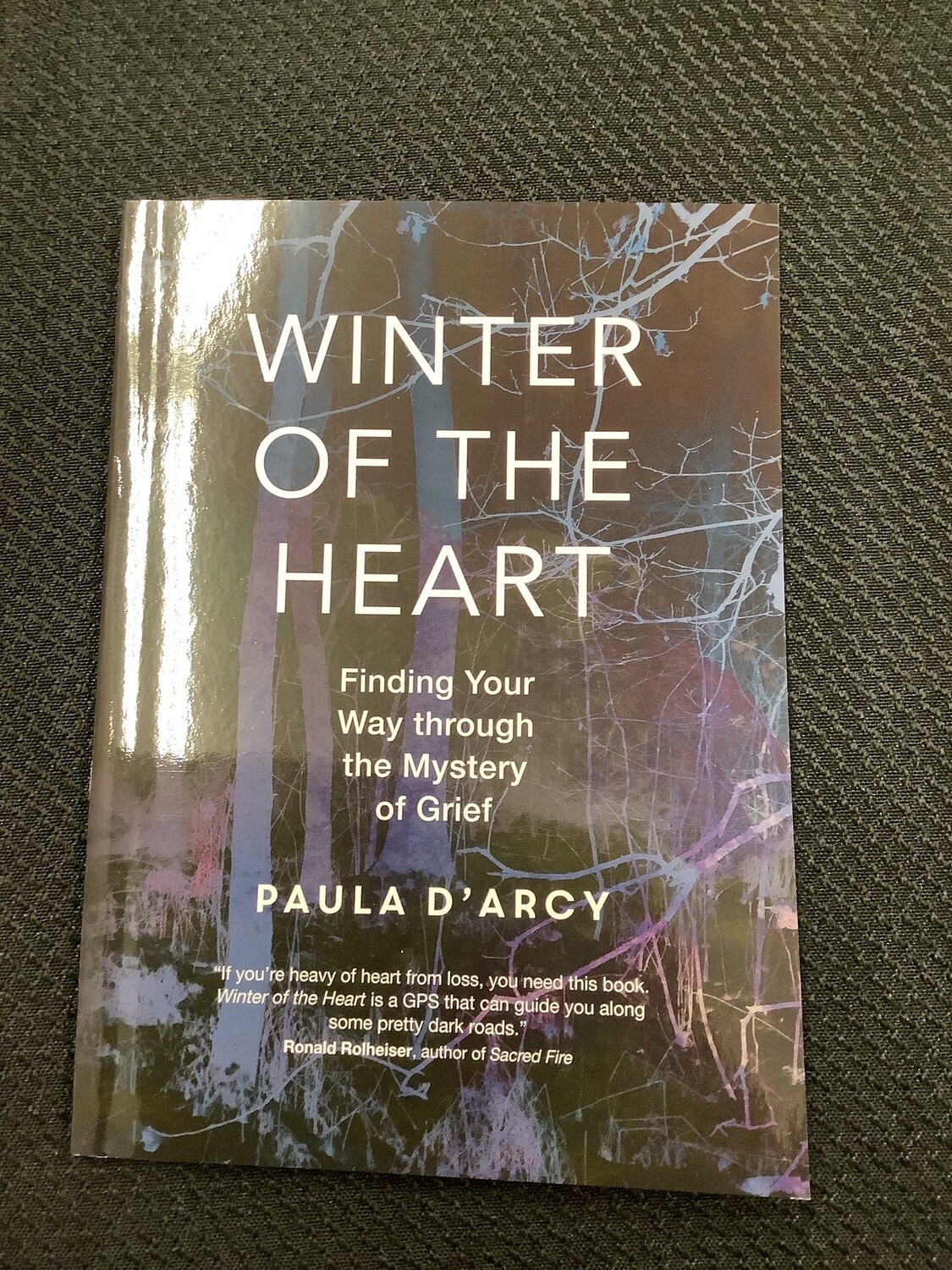 Winter Of The Heart Finding Your Way Through the Mystery of Grief - Paula D’Arcy