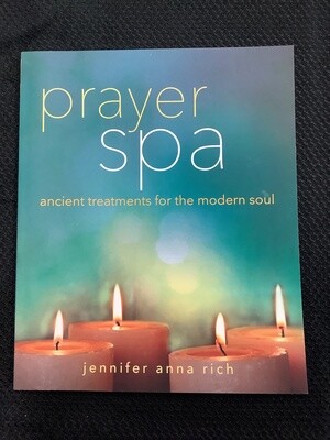 Prayer Spa Ancient Treatments for the Modern Soul - Jennifer Anna Rich