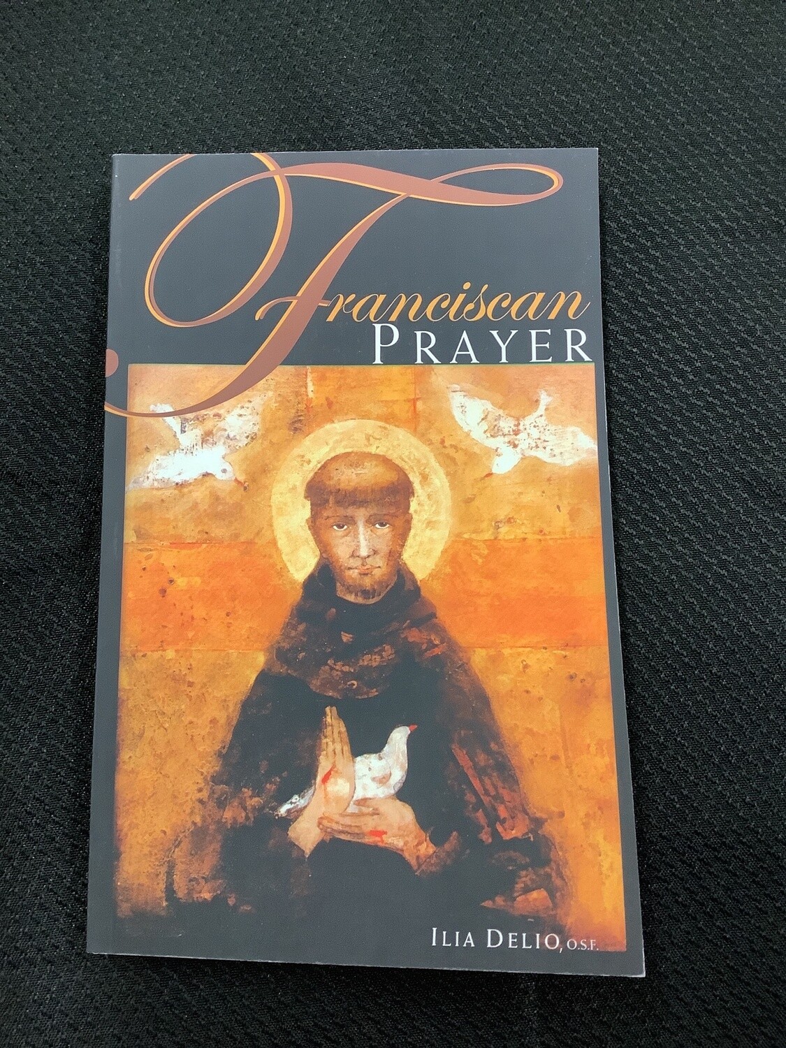 Franciscan Prayer - Ilia Delio, OSF