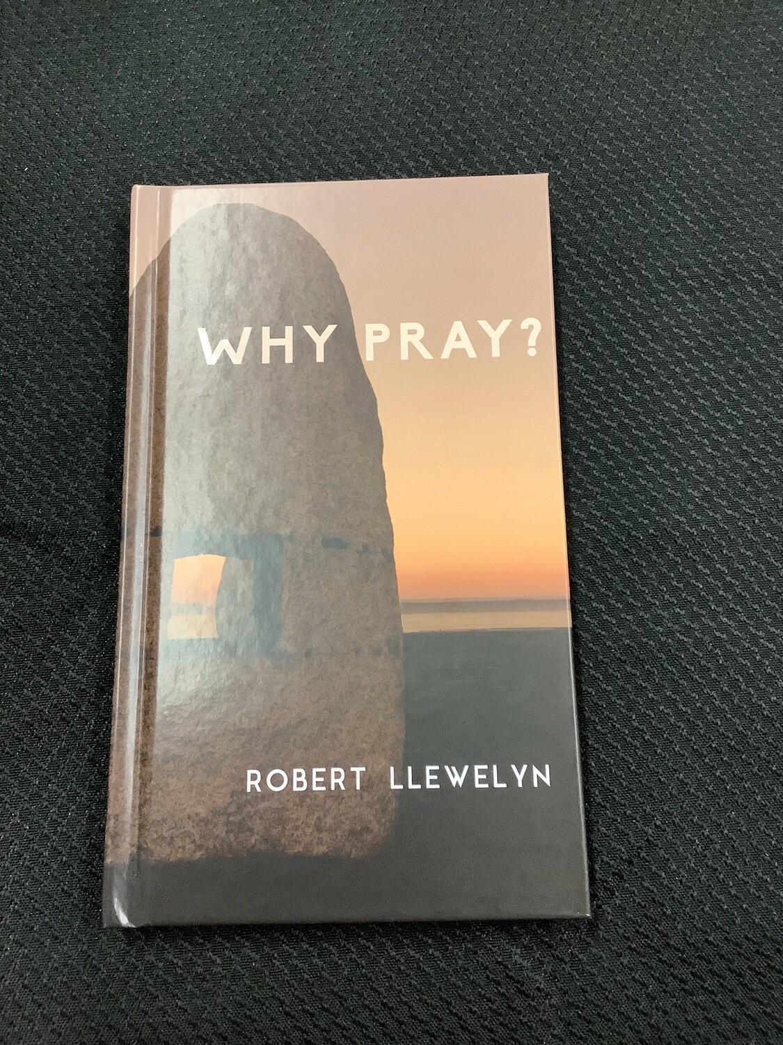 Why Pray? - Robert Llewelyn