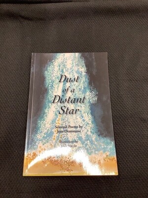 Dust Of A Distant Star Poems - Jean Denomme