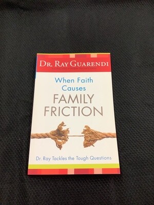 When Faith Causes Family Friction - Dr. Ray Guarendi