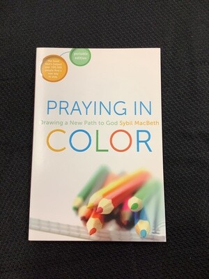 Praying In Color Drawing a New Path to God - Sybil MacBeth