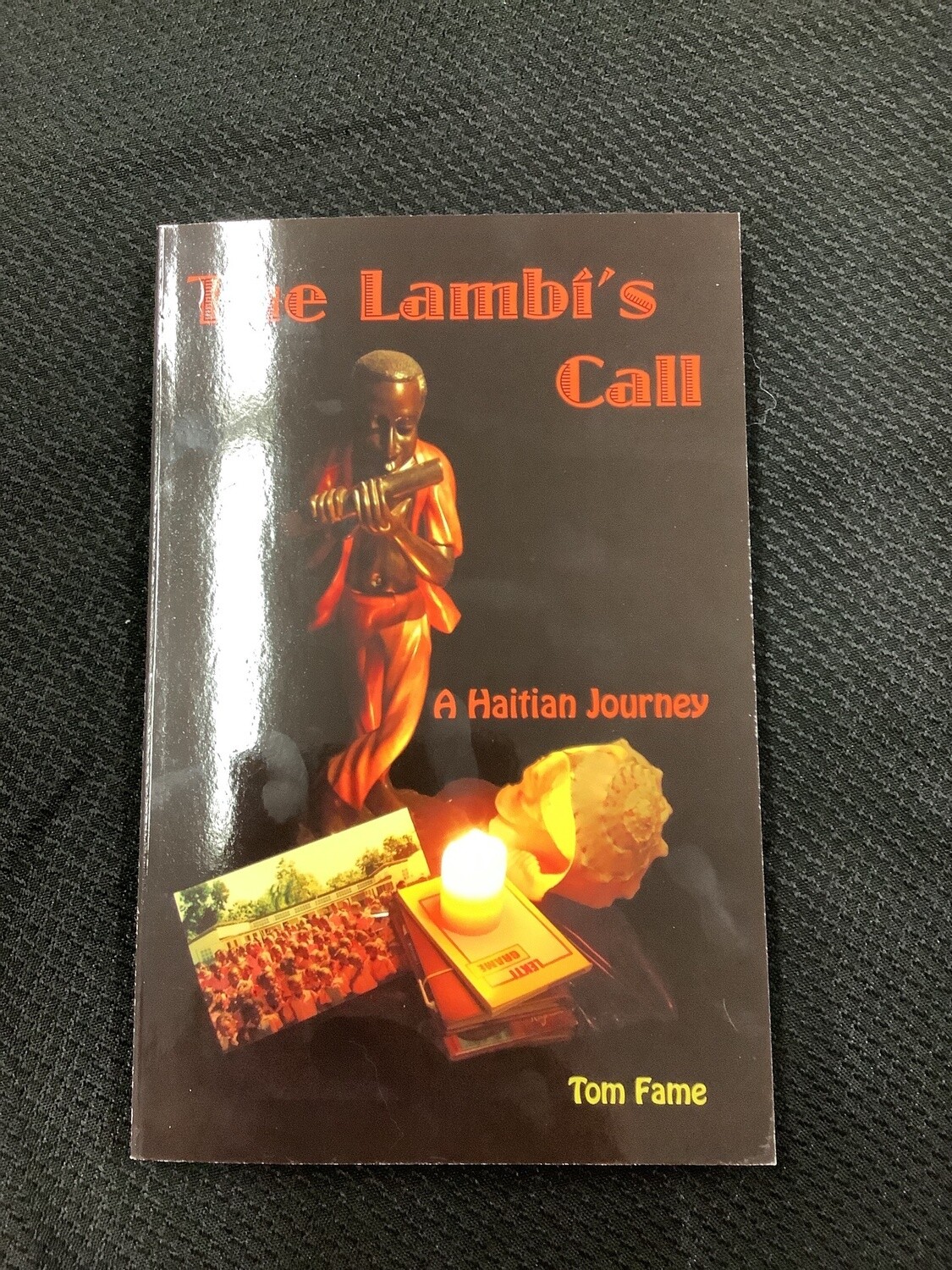 The Lambi's Call A Haitian Journey - Tom Fame