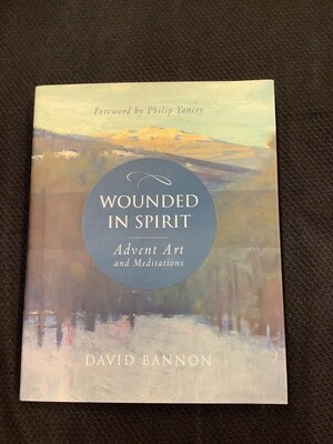 Wounded In Spirit Advent Art and Meditations - David Bannon
