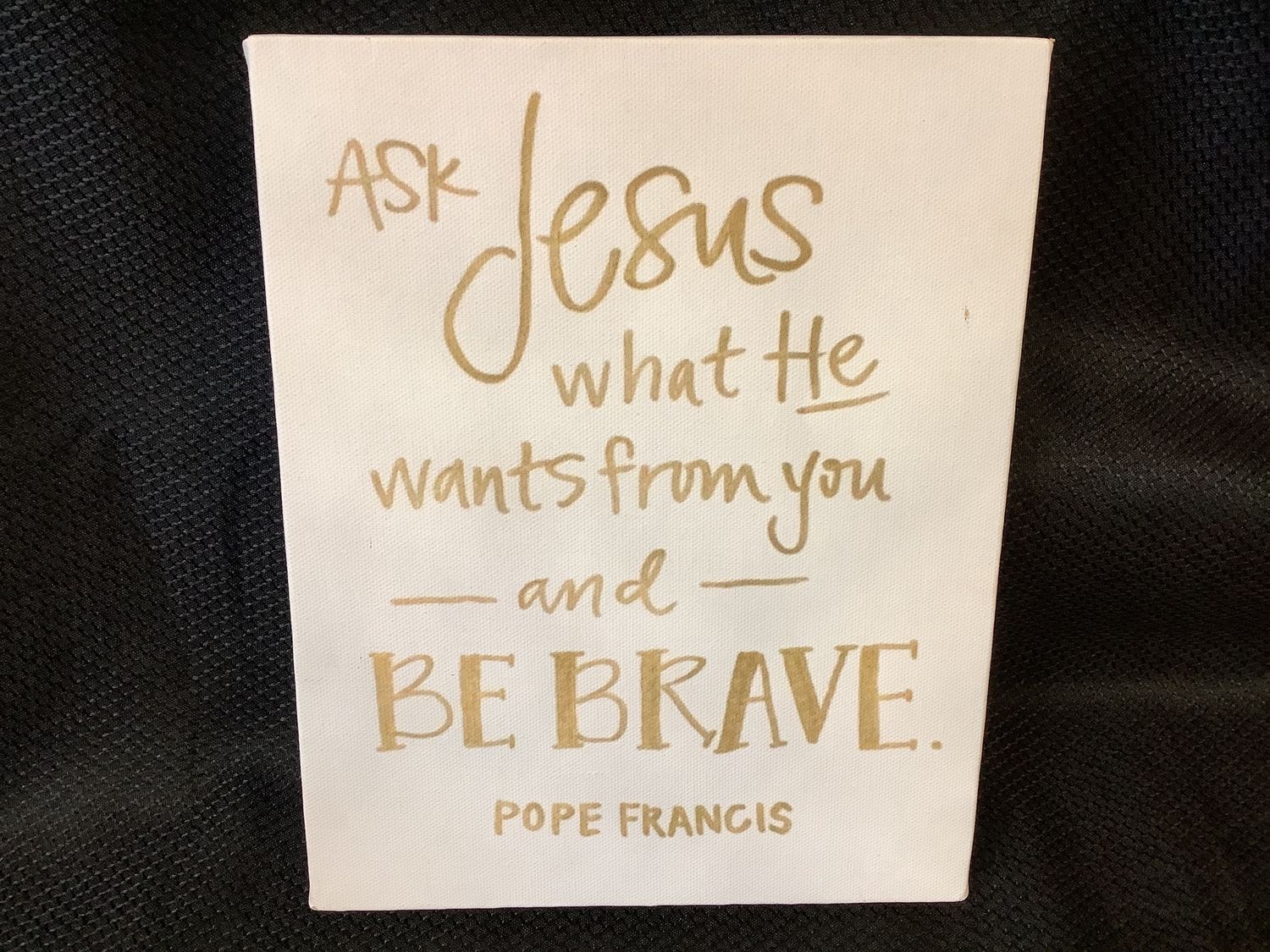 Ask Jesus What He Wants Canvas Art