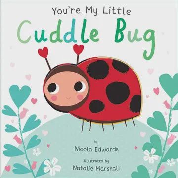You&#39;re My Little Cuddle Bug By Nicola Edwards Book